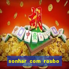 sonhar com roubo de moto